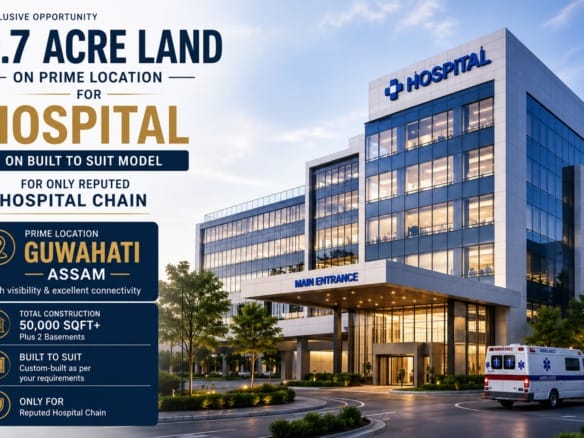 Built-to-Suit Hospital Opportunity for Lease in Guwahati